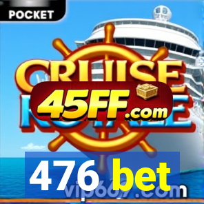 476 bet